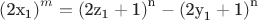 $\[\left( {{\text{2x}}_{\text{1}} } \right)^m  = \left( {{\text{2z}}_{\text{1}}  + {\text{1}}} \right)^{\text{n}}  - \left( {{\text{2y}}_{\text{1}}  + {\text{1}}} \right)^{\text{n}} \]$