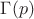 $ \Gamma (p) $