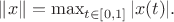$\|x\|=\max_{t\in [0,1]} |x(t)|.$