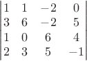 \begin{vmatrix}
1 & 1 & -2 & 0 \\ 
3 & 6 & -2 & 5 \\ 
1 & 0 & 6 & 4 \\ 
2 & 3 & 5 & -1  \notag
\end{vmatrix}