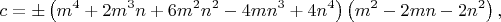 $$
c=\pm\left(m^4+2 m^3 n+6 m^2 n^2-4 m n^3+4 n^4\right)\left(m^2-2 m n-2 n^2\right),
$$