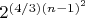 $2^{(4/3) (n-1)^2}$