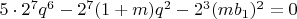 $5\cdot2^7q^6-2^7(1+m)q^2-2^3(mb_1)^2=0$