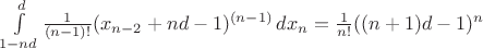 $\int\limits_{1-nd}^{d}\frac{1}{(n-1)!} (x_{n-2}+nd-1)^{(n-1)}\,dx_n = \frac{1}{n!}((n+1)d-1)^n$