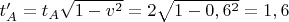 $t_{A}' = t_{A}\sqrt{1 - v^2} = 2\sqrt{1 - 0,6^2} = 1,6$