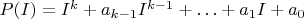 $P(I)=I^k+a_{k-1}I^{k-1}+\ldots+a_1 I+a_0$