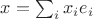 $x=\sum_ix_ie_i$