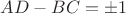 $AD-BC= \pm 1$ $AD-BC= \pm 1$