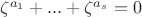 $\zeta ^{a_1} + ... + \zeta ^{a_s}=0$