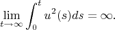 $$\lim_{t\to\infty}{\int_0^t{u^2(s)ds}}=\infty.$$