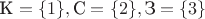 $\text К = \{1\}, \text С = \{2\}, \text З = \{3\}$