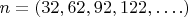 $n = (32, 62,92,122,&hellip;.)$