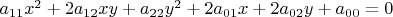 $a_{11}x^2 + 2a_{12}xy + a_{22}y^2 + 2a_{01}x + 2a_{02}y + a_{00} = 0$