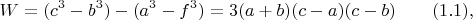 $$W=(c^3-b^3)-(a^3-f^3)= 3(a+b)(c-a)(c-b)\qquad  \e (1.1),$$