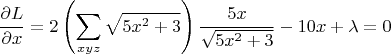$$\frac{\partial L}{\partial x}=2\left(\sum\limits_{xyz}^{}\sqrt{5x^2+3} \right)\frac{5x}{\sqrt{5x^2+3}}-10x+\lambda=0$$