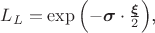 $L_L=\exp\left(-\boldsymbol{\sigma}\cdot\frac{\boldsymbol{\xi}}{2}\right)$, \