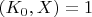 $(K_0,X) =1$