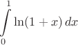 $\displaystyle\int\limits_0^1\ln(1+x)\,dx$