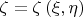 $\zeta  = \zeta \left( {\xi ,\eta } \right)$