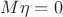 $M{\eta}=0$