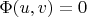 $\Phi ( u , v ) = 0$