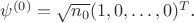 $\psi^{(0)} = \sqrt{n_0} (1,0,\ldots,0)^T$.