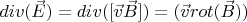 $div(\vec E)=div([\vec v \vec B])=(\vec v rot(\vec B))$
