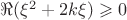 $\Re (\xi^2 + 2k\xi) \geqslant 0$