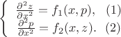 $\[\left\{ {\begin{array}{*{20}{c}}
{\frac{{{\partial ^2}z}}{{\partial {x^2}}} = {f_1}(x,p),\,\,\,\,(1)}\\
{\frac{{{\partial ^2}p}}{{\partial {x^2}}} = {f_2}(x,z).\,\,\,\,(2)}
\end{array}} \right.\]$