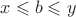 $x\leqslant b \leqslant y$