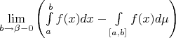 $\lim\limits_{b\rightarrow\beta-0}\left(\int\limits_a^b f(x)dx - \int\limits_{[a,b]} f(x)d\mu\right)$