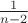 $\frac {1} {n-2}$