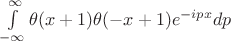 $\int\limits_{-\infty}^{\infty} \theta(x + 1 ) \theta(-x +1 ) e^{-ipx} dp $