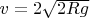 $v=2\sqrt{2Rg}$