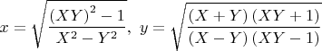 $x=\sqrt{\dfrac{\left ( XY \right )^2-1}{X^2-Y^2}},\ y=\sqrt{\dfrac{\left ( X+Y \right )\left ( XY+1 \right )}{\left ( X-Y \right )\left ( XY-1 \right )}}$