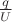 $\frac{q}{U}$