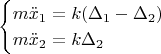 $$
\begin{cases}
m\ddot{x}_1=k(\Delta_1-\Delta_2)\\
m\ddot{x}_2=k\Delta_2
\end{cases}
$$