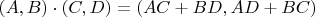 $(A, B)\cdot (C, D) = (AC + BD, AD + BC)$