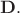 $\mathbf{D}.$