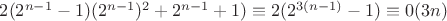 $2(2^{n-1}-1)(2^{n-1})^2+2^{n-1}+1) \equiv 2(2^{3(n-1)}-1) \equiv 0 (3n)$