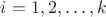 $i = 1, 2, \dots, k$