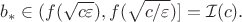 $$
 b_* \in (f(\sqrt{c\varepsilon}),f(\sqrt{c/\varepsilon})]=\mathcal{I}(c).
 $$