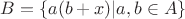 $B=\{a(b+x)|a,b\in A\}$