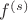 $f^{(s)}$
