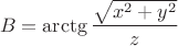 $$B = \arctg{\frac{\sqrt{x^2+y^2}}{z}}$$
