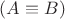 $(A\equiv B)$ $(A\equiv B)$