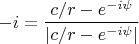 $$-i=\frac{c/r-e^{-i\psi}}{|c/r-e^{-i\psi}|}$$