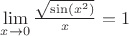 $\lim\limits_{x\to 0}\frac{\sqrt{\sin(x^2)}}{x}=1$ $\lim\limits_{x\to 0}\frac{\sqrt{\sin(x^2)}}{x}=1$