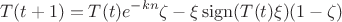 $$T(t+1)=T(t)e^{-kn}\zeta - \xi \operatorname {sign} (T(t)\xi )(1-\zeta )$$