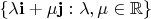 $\{\lambda\mathbf i + \mu\mathbf j : \lambda,\mu\in\mathbb R\}$